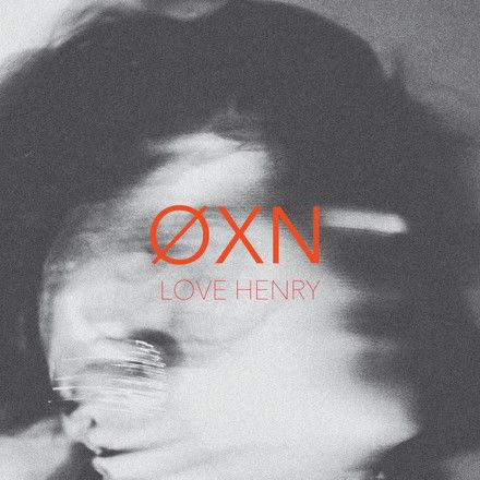 ØXN - Love Henry